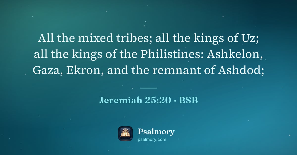 Jeremiah 25:20 verse artwork: All the mixed tribes; all the kings of Uz; all the kings of the Philistines: Ashkelon,…