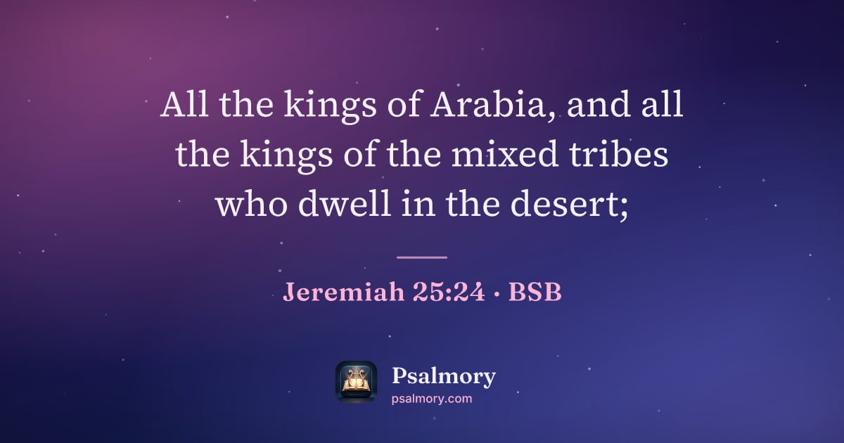 Jeremiah 25:24 verse artwork: All the kings of Arabia, and all the kings of the mixed tribes who dwell in the desert;