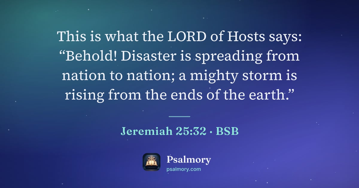 Jeremiah 25:32 verse artwork: This is what the LORD of Hosts says: “Behold! Disaster is spreading from nation to…