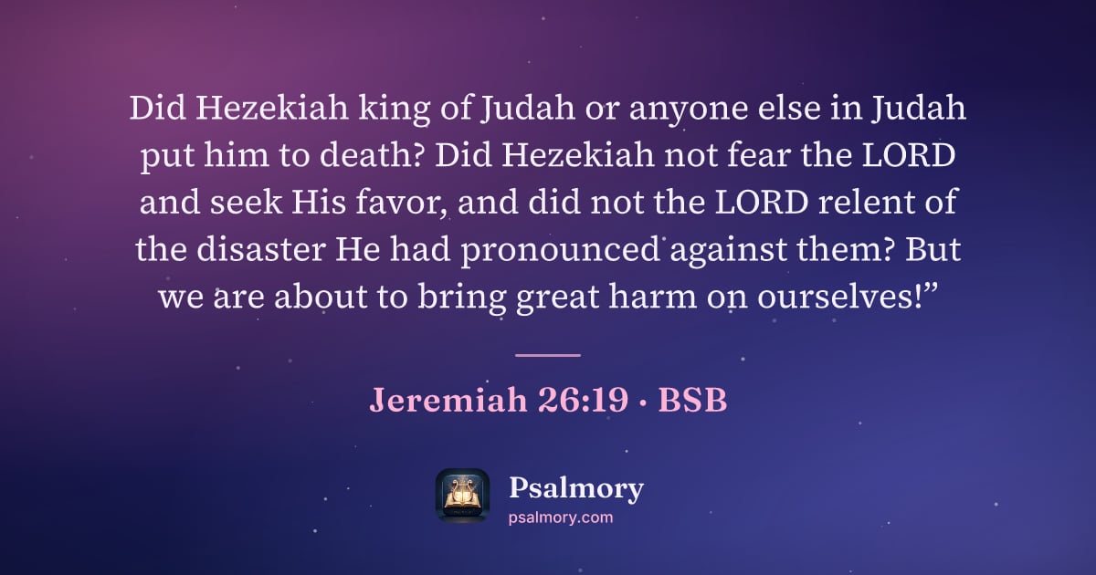 Jeremiah 26:19 verse artwork: Did Hezekiah king of Judah or anyone else in Judah put him to death? Did Hezekiah not…