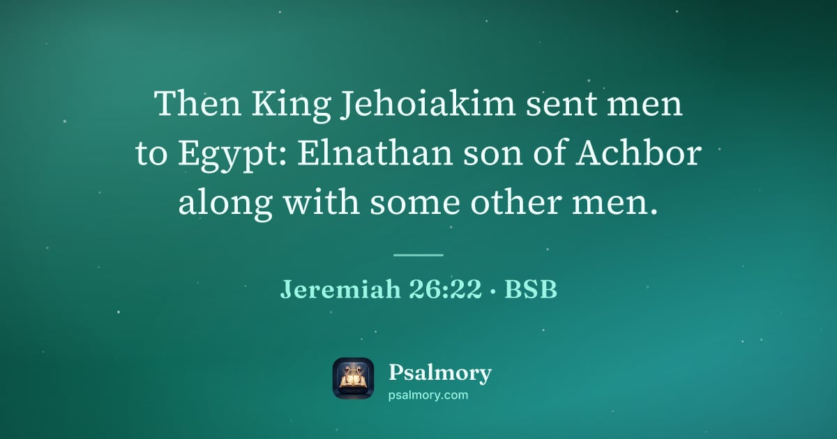 Jeremiah 26:22 verse artwork: Then King Jehoiakim sent men to Egypt: Elnathan son of Achbor along with some other men.