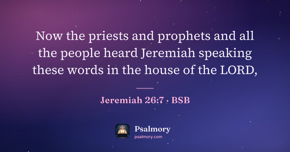 Jeremiah 26:7 verse artwork: Now the priests and prophets and all the people heard Jeremiah speaking these words in…