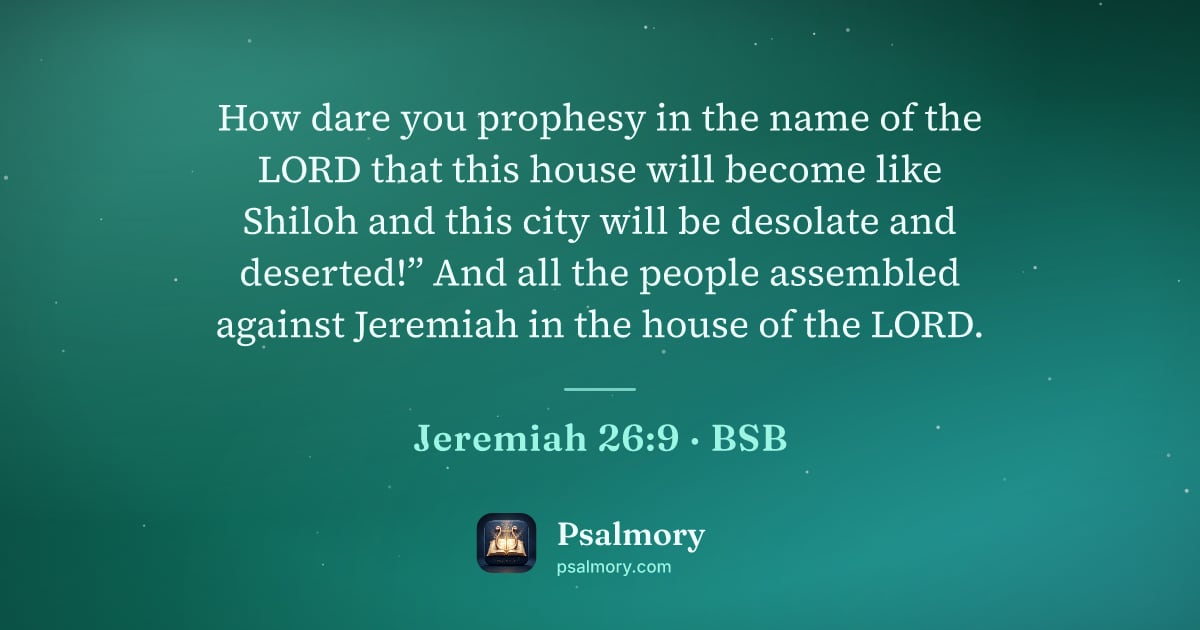 Jeremiah 26:9 verse artwork: How dare you prophesy in the name of the LORD that this house will become like Shiloh…