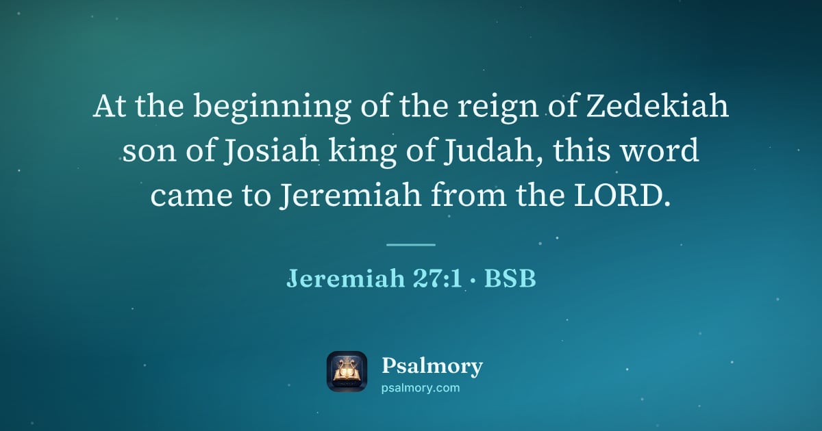 Jeremiah 27:1 verse artwork: At the beginning of the reign of Zedekiah son of Josiah king of Judah, this word came to…