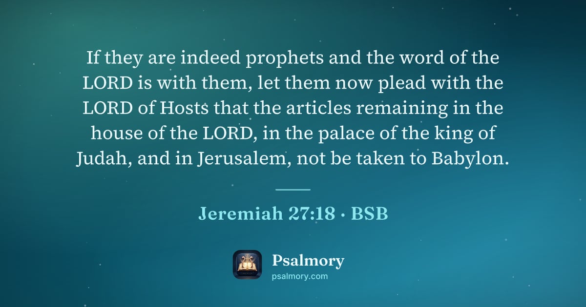 Jeremiah 27:18 verse artwork: If they are indeed prophets and the word of the LORD is with them, let them now plead…