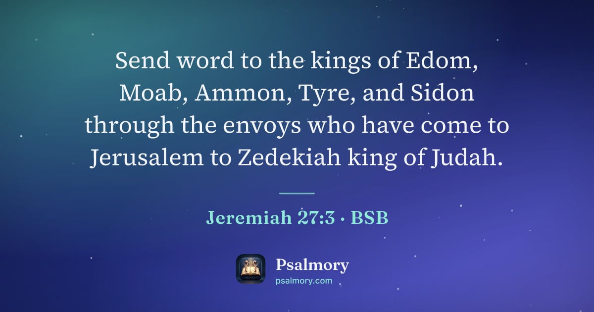 Jeremiah 27:3 verse artwork: Send word to the kings of Edom, Moab, Ammon, Tyre, and Sidon through the envoys who have…