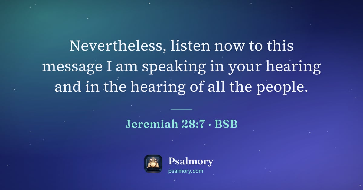 Jeremiah 28:7 verse artwork: Nevertheless, listen now to this message I am speaking in your hearing and in the…