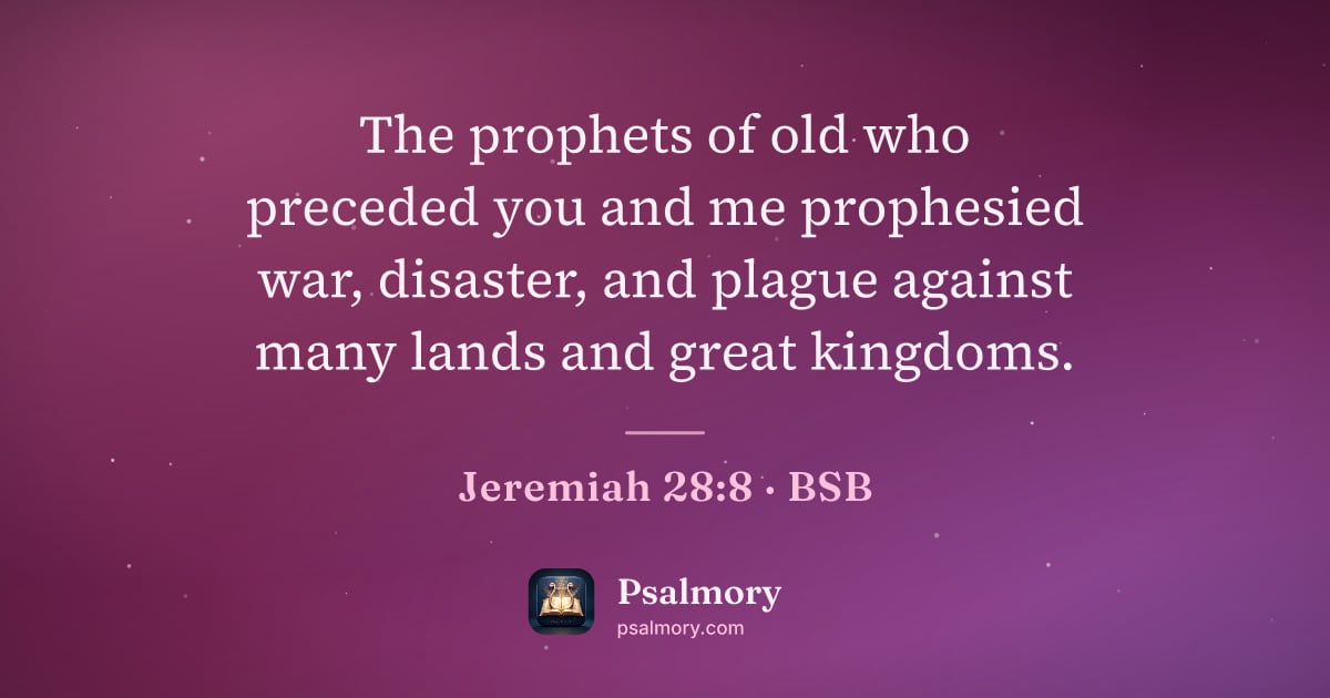 Jeremiah 28:8 verse artwork: The prophets of old who preceded you and me prophesied war, disaster, and plague against…