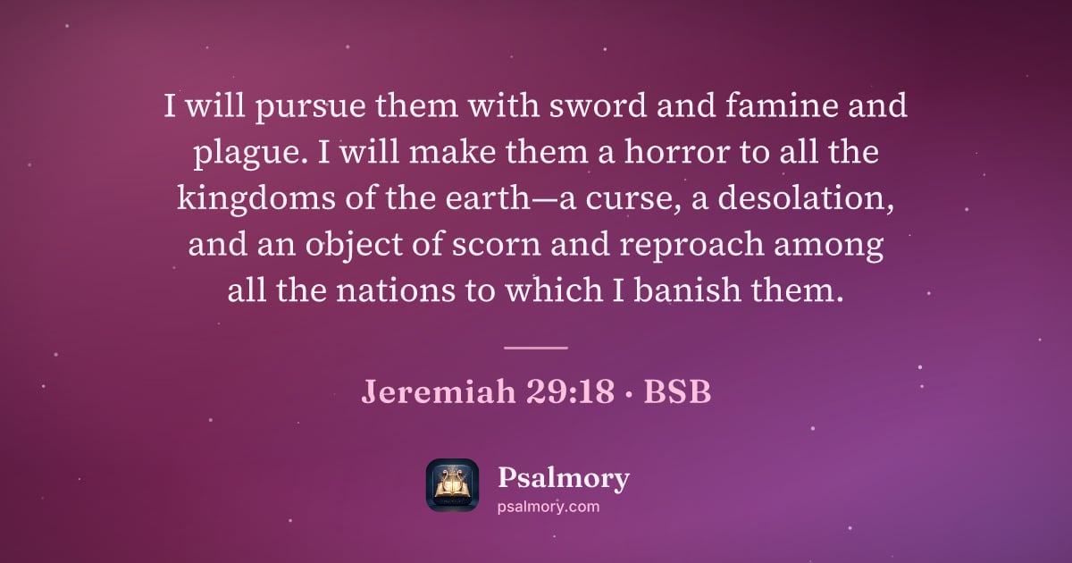 Jeremiah 29:18 verse artwork: I will pursue them with sword and famine and plague. I will make them a horror to all…