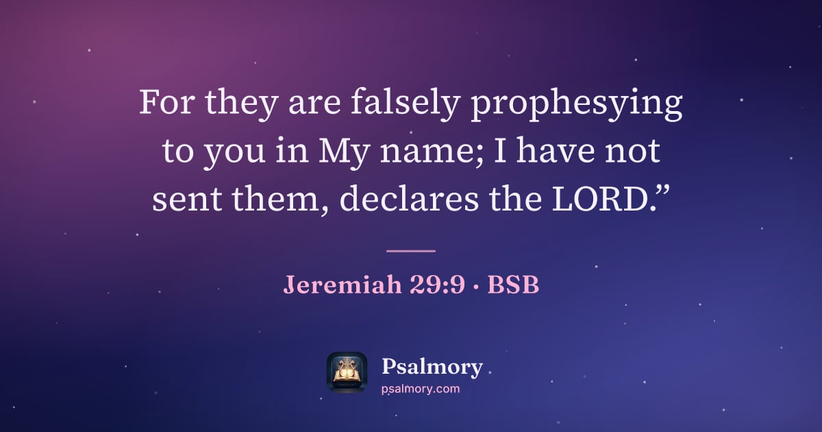Jeremiah 29:9 verse artwork: For they are falsely prophesying to you in My name; I have not sent them, declares the…