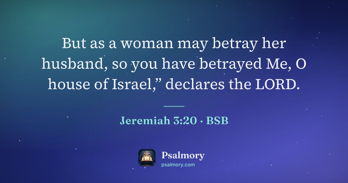 Jeremiah 3:20 verse artwork: But as a woman may betray her husband, so you have betrayed Me, O house of Israel,”…
