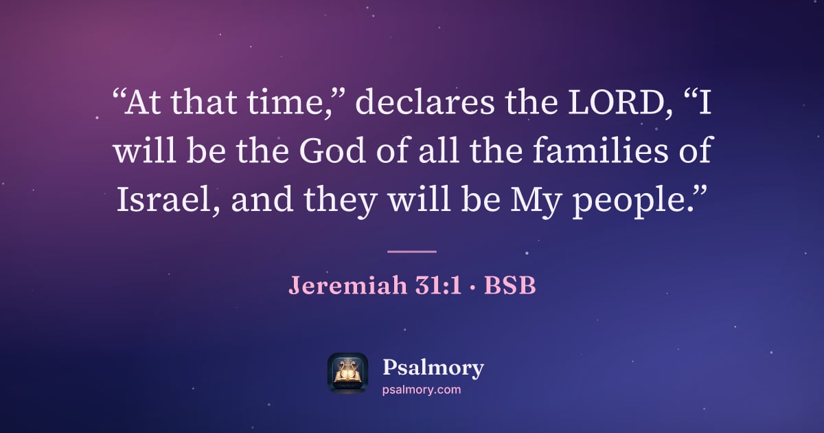 Jeremiah 31:1 verse artwork: “At that time,” declares the LORD, “I will be the God of all the families of Israel, and…