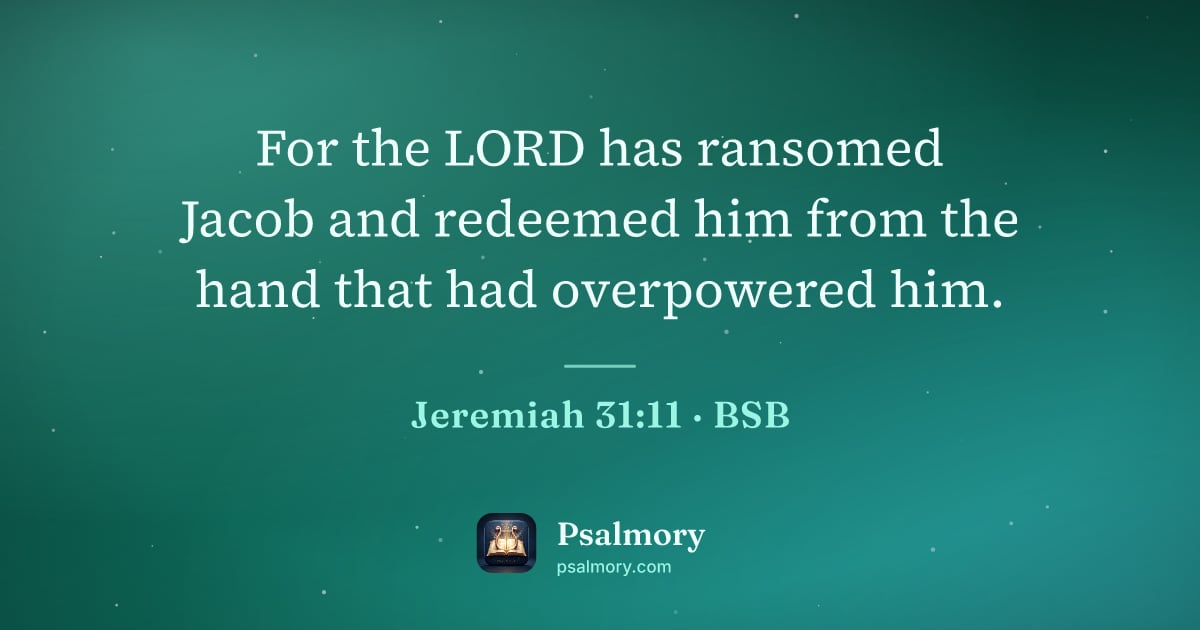 Jeremiah 31:11 verse artwork: For the LORD has ransomed Jacob and redeemed him from the hand that had overpowered him.
