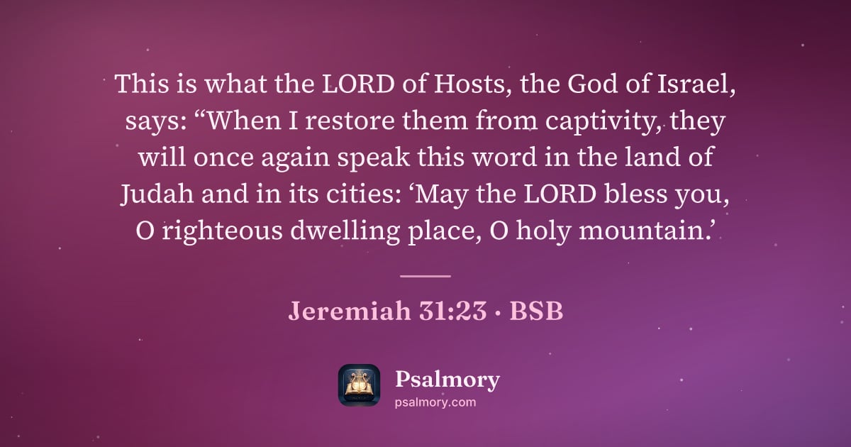 Jeremiah 31:23 verse artwork: This is what the LORD of Hosts, the God of Israel, says: “When I restore them from…