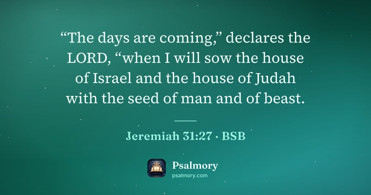Jeremiah 31:27 verse artwork: “The days are coming,” declares the LORD, “when I will sow the house of Israel and the…