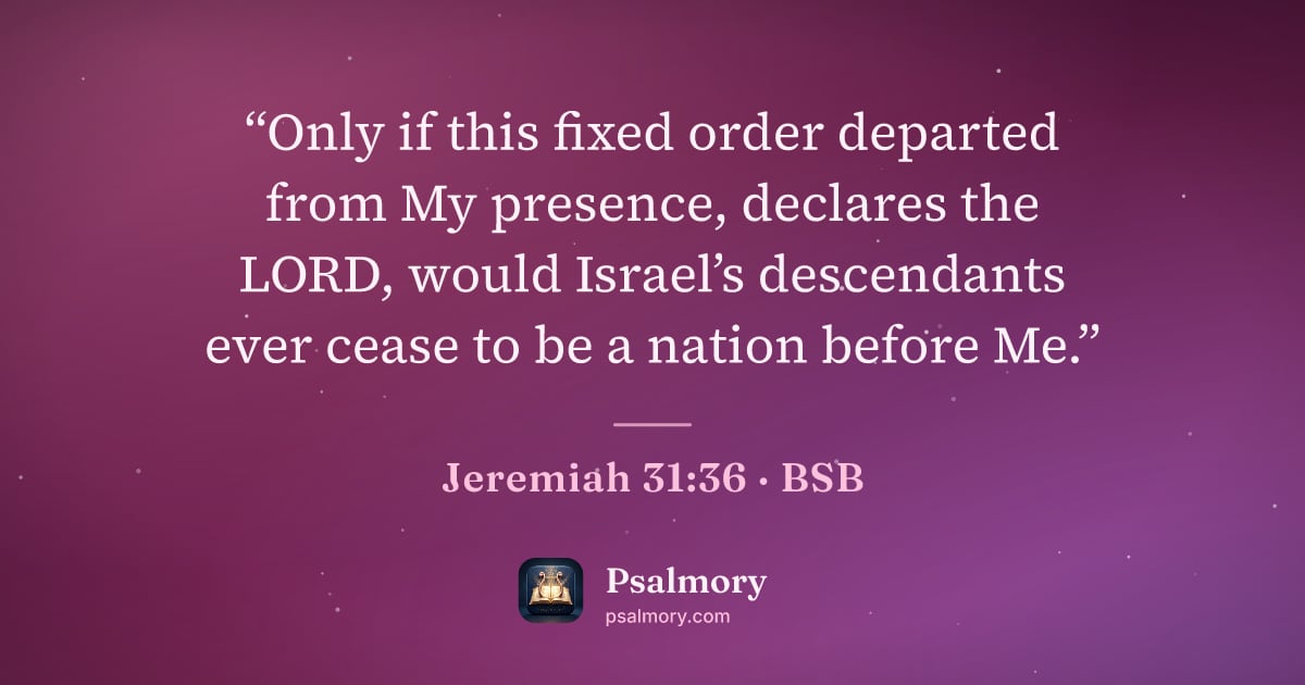 Jeremiah 31:36 verse artwork: “Only if this fixed order departed from My presence, declares the LORD, would Israel’s…