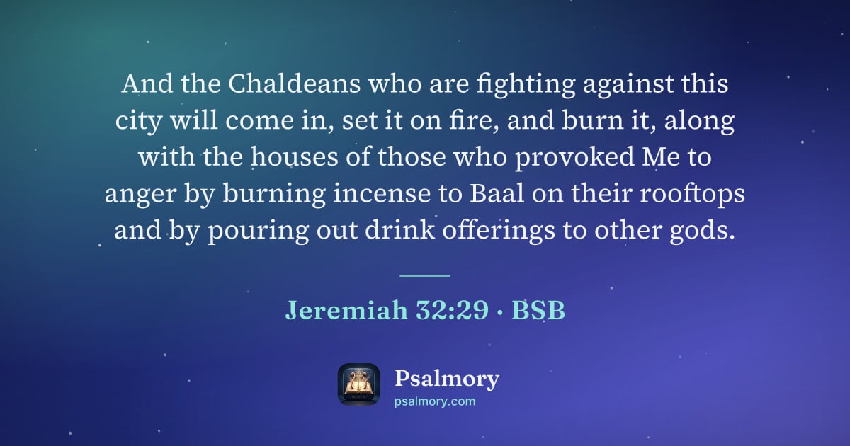 Jeremiah 32:29 verse artwork: And the Chaldeans who are fighting against this city will come in, set it on fire, and…