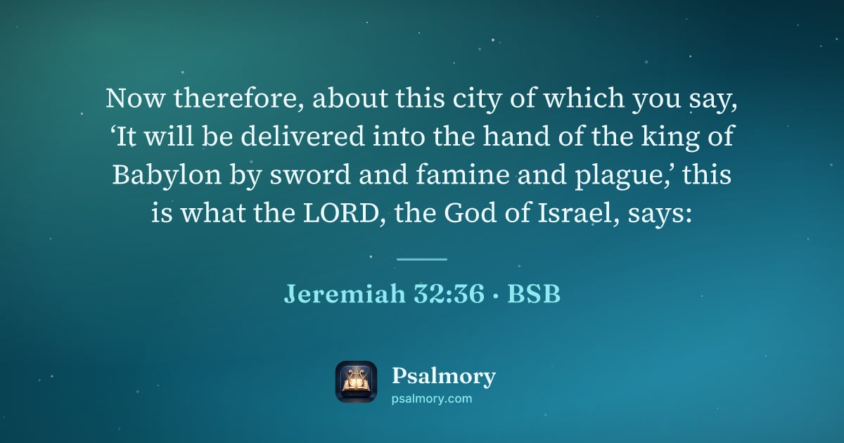 Jeremiah 32:36 verse artwork: Now therefore, about this city of which you say, ‘It will be delivered into the hand of…