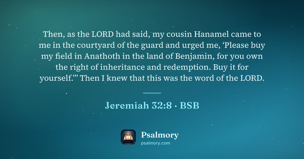 Jeremiah 32:8 verse artwork: Then, as the LORD had said, my cousin Hanamel came to me in the courtyard of the guard…