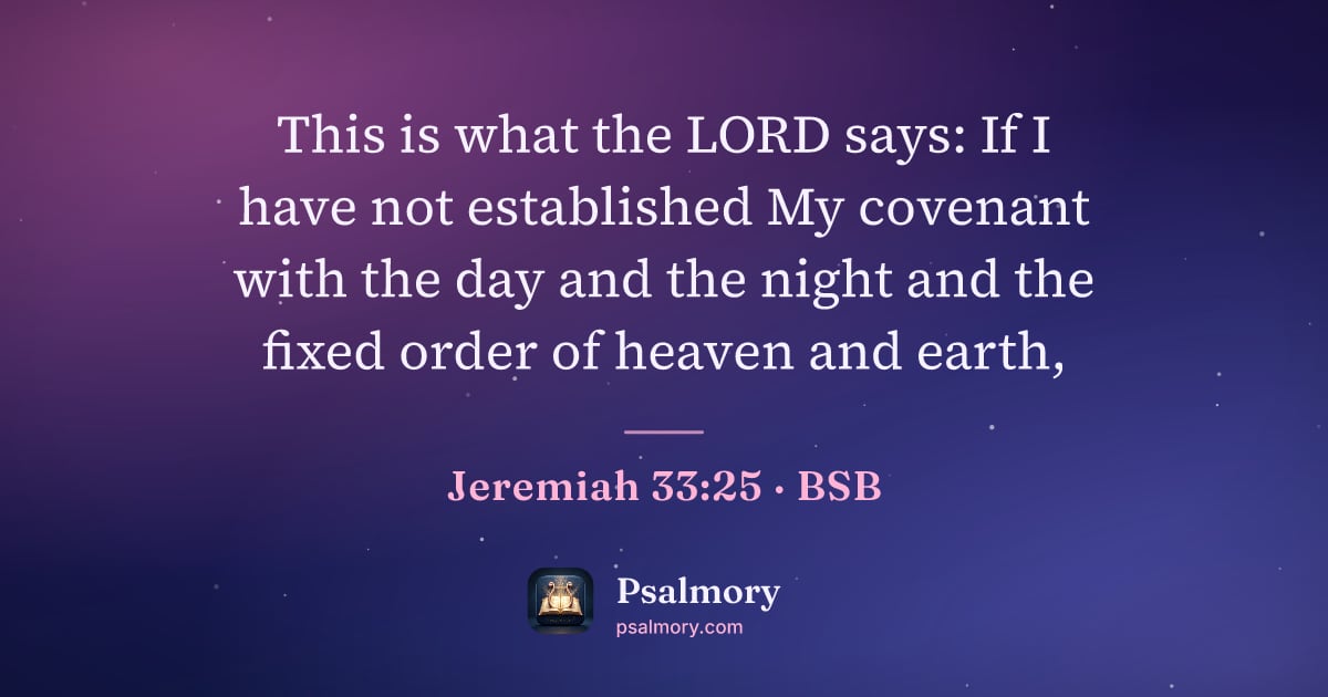 Jeremiah 33:25 verse artwork: This is what the LORD says: If I have not established My covenant with the day and the…