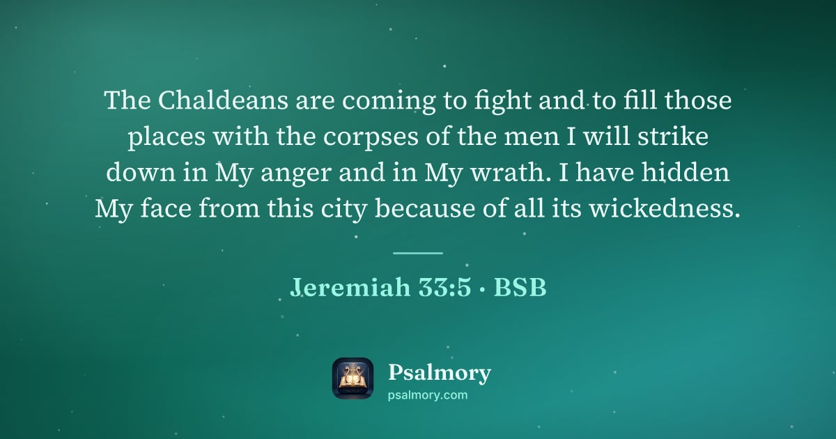 Jeremiah 33:5 verse artwork: The Chaldeans are coming to fight and to fill those places with the corpses of the men I…