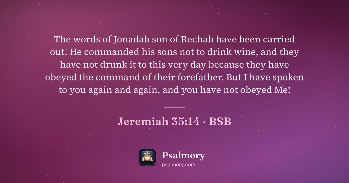 Jeremiah 35:14 verse artwork: The words of Jonadab son of Rechab have been carried out. He commanded his sons not to…