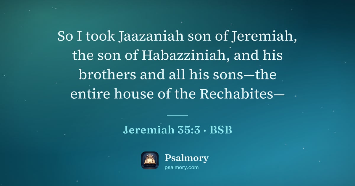 Jeremiah 35:3 verse artwork: So I took Jaazaniah son of Jeremiah, the son of Habazziniah, and his brothers and all…