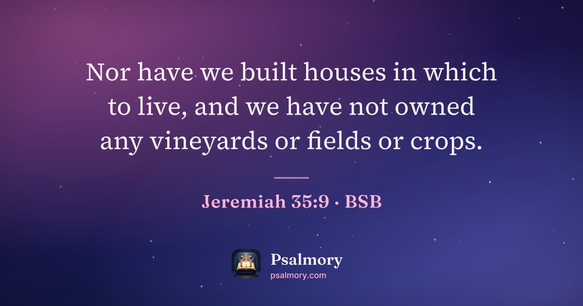 Jeremiah 35:9 verse artwork: Nor have we built houses in which to live, and we have not owned any vineyards or fields…