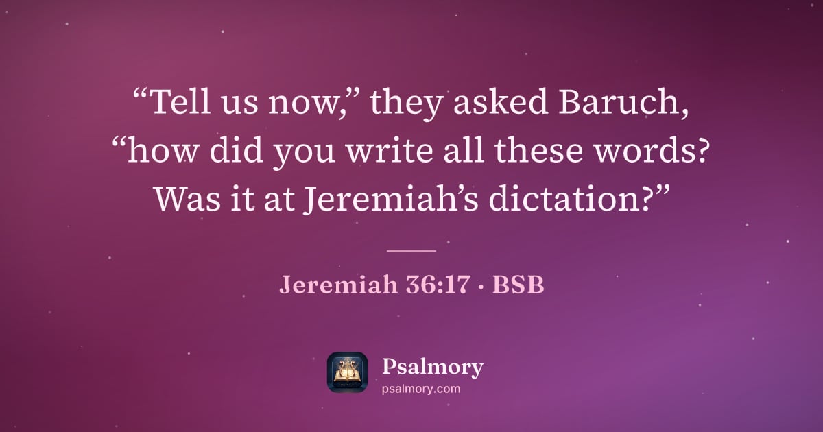 Jeremiah 36:17 verse artwork: “Tell us now,” they asked Baruch, “how did you write all these words? Was it at…