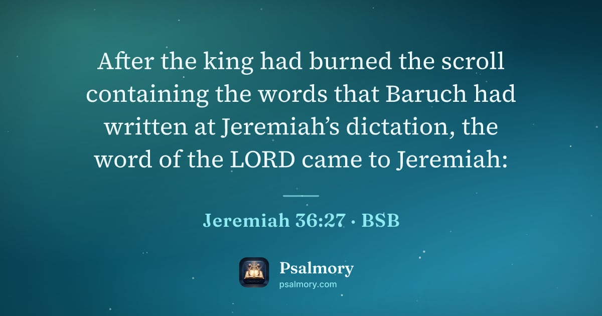 Jeremiah 36:27 verse artwork: After the king had burned the scroll containing the words that Baruch had written at…