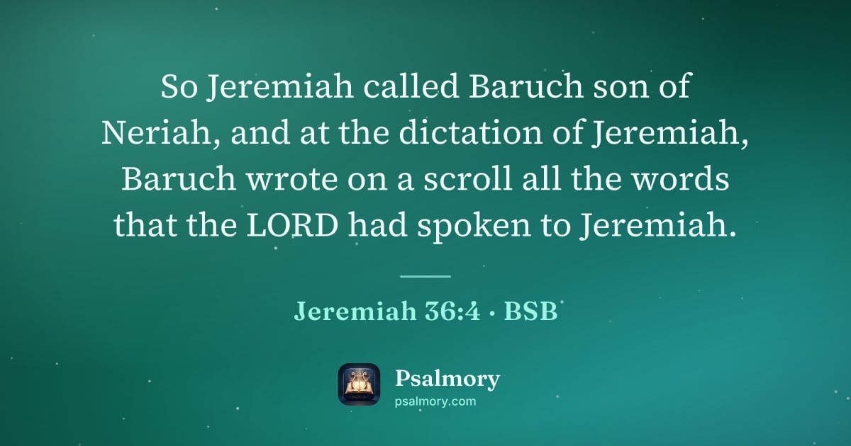 Jeremiah 36:4 verse artwork: So Jeremiah called Baruch son of Neriah, and at the dictation of Jeremiah, Baruch wrote…