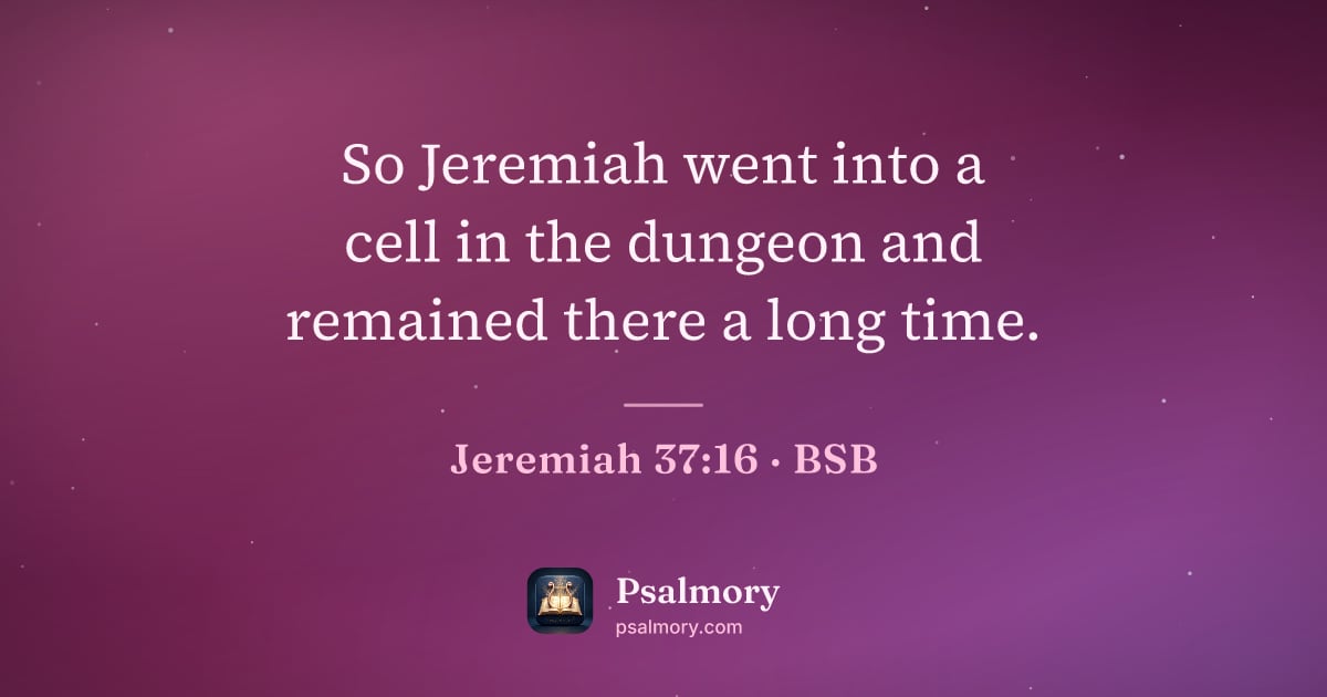 Jeremiah 37:16 verse artwork: So Jeremiah went into a cell in the dungeon and remained there a long time.