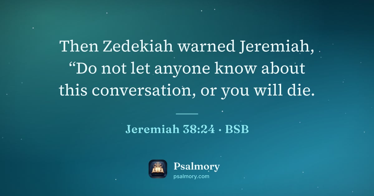Jeremiah 38:24 verse artwork: Then Zedekiah warned Jeremiah, “Do not let anyone know about this conversation, or you…