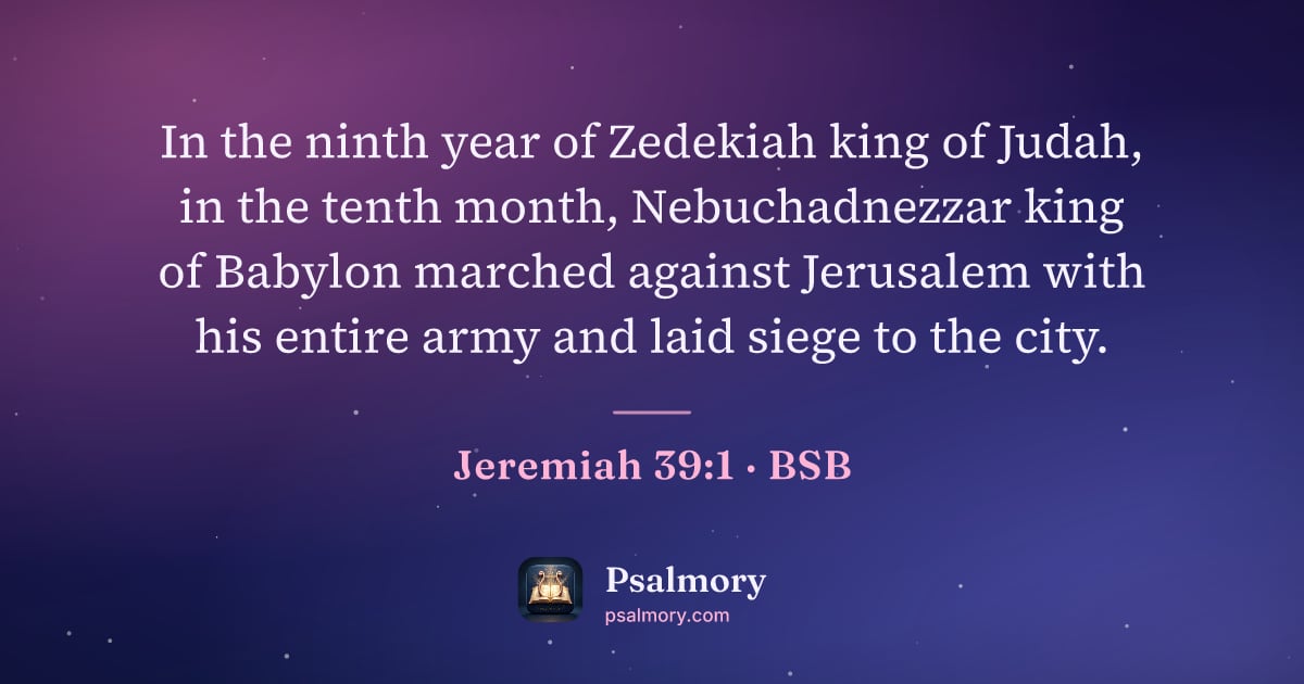 Jeremiah 39:1 verse artwork: In the ninth year of Zedekiah king of Judah, in the tenth month, Nebuchadnezzar king of…