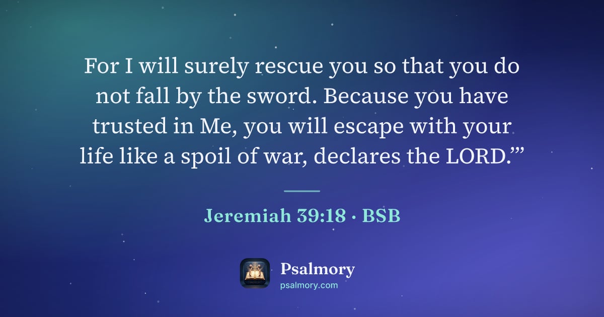 Jeremiah 39:18 verse artwork: For I will surely rescue you so that you do not fall by the sword. Because you have…