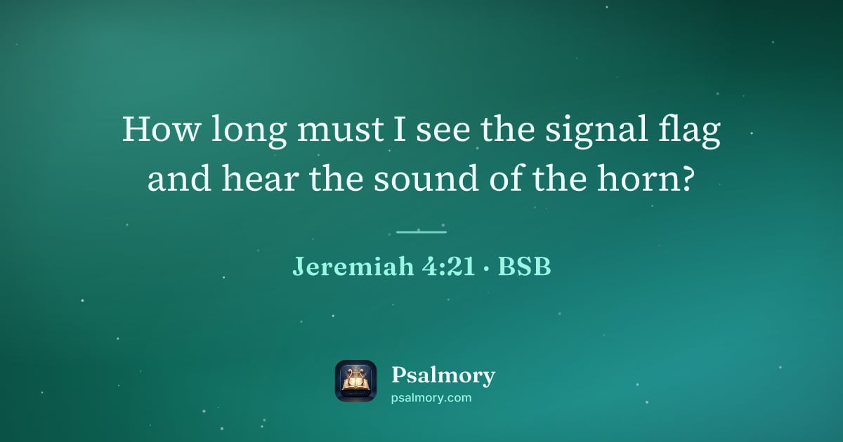 Jeremiah 4:21 verse artwork: How long must I see the signal flag and hear the sound of the horn?