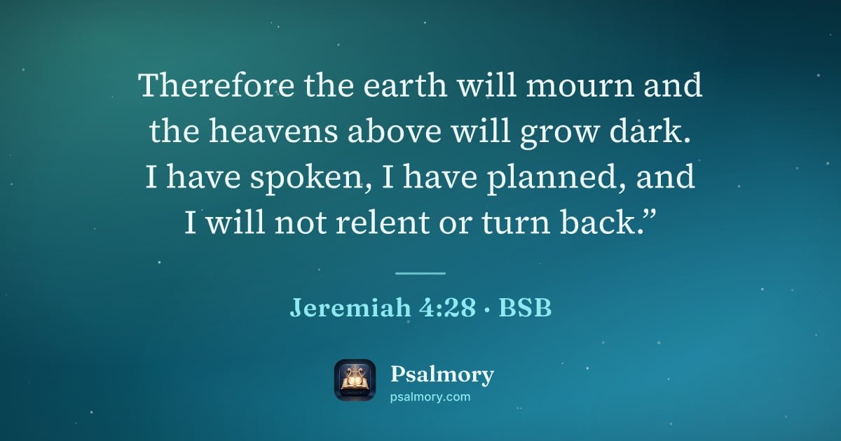 Jeremiah 4:28 verse artwork: Therefore the earth will mourn and the heavens above will grow dark. I have spoken, I…