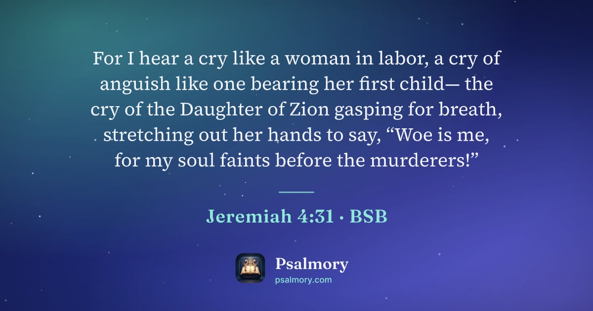 Jeremiah 4:31 verse artwork: For I hear a cry like a woman in labor, a cry of anguish like one bearing her first…