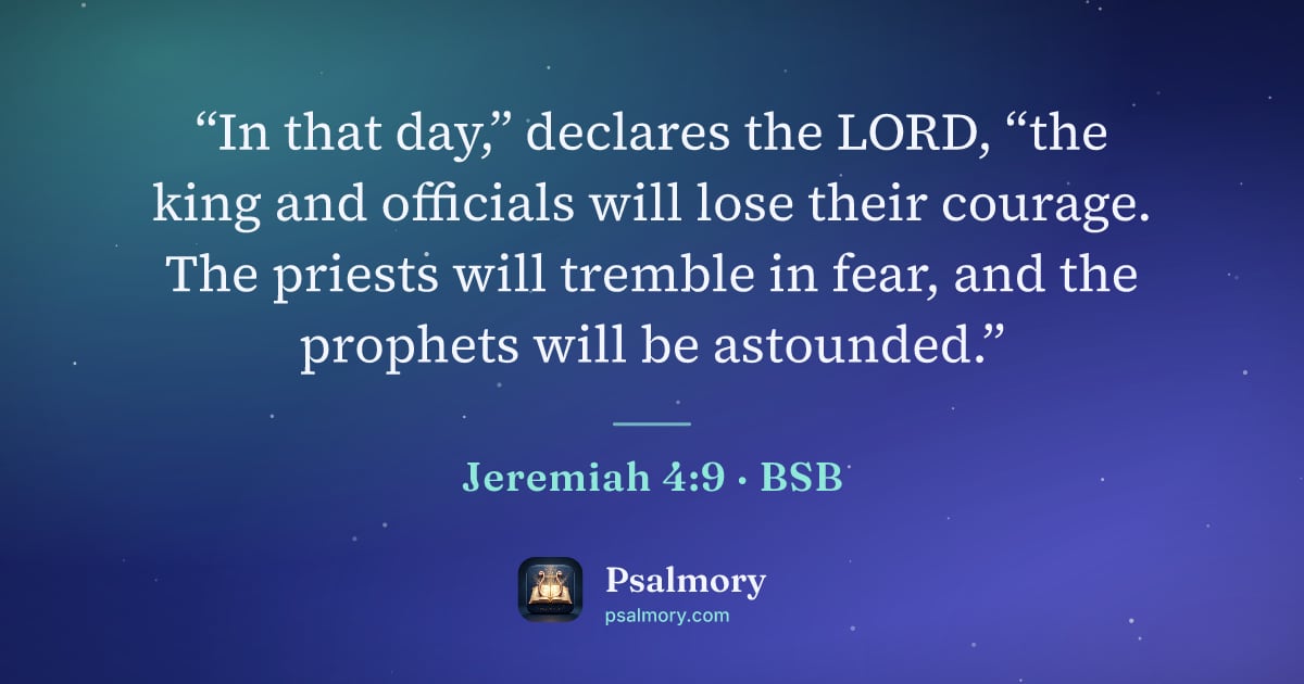 Jeremiah 4:9 verse artwork: “In that day,” declares the LORD, “the king and officials will lose their courage. The…