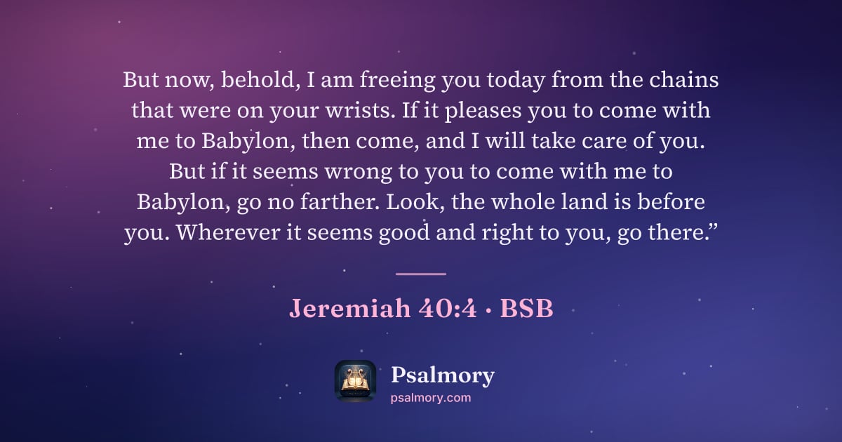 Jeremiah 40:4 verse artwork: But now, behold, I am freeing you today from the chains that were on your wrists. If it…