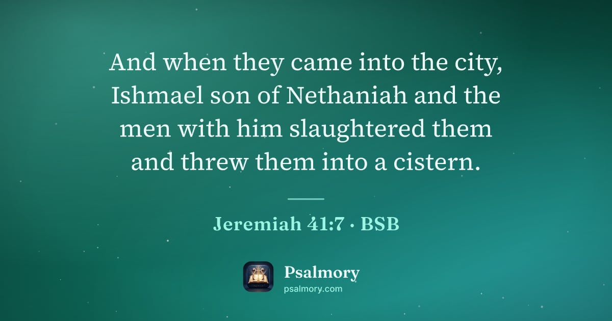 Jeremiah 41:7 verse artwork: And when they came into the city, Ishmael son of Nethaniah and the men with him…