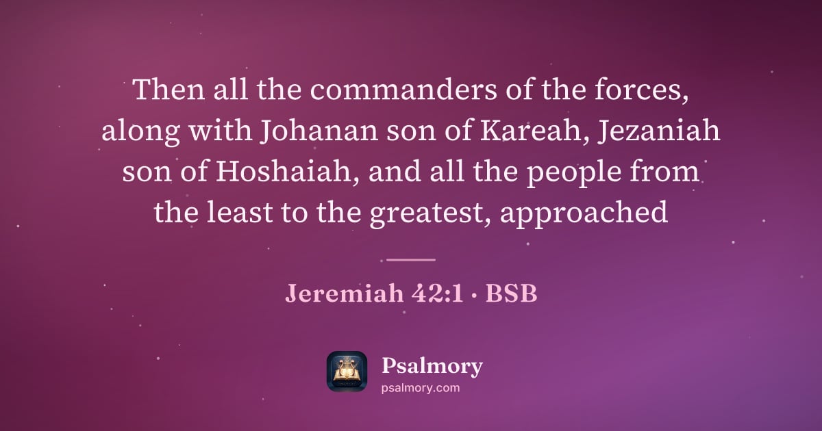 Jeremiah 42:1 verse artwork: Then all the commanders of the forces, along with Johanan son of Kareah, Jezaniah son of…