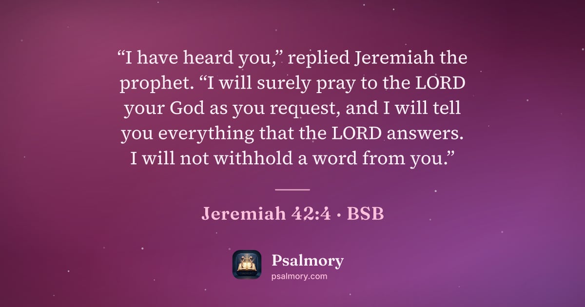 Jeremiah 42:4 verse artwork: “I have heard you,” replied Jeremiah the prophet. “I will surely pray to the LORD your…