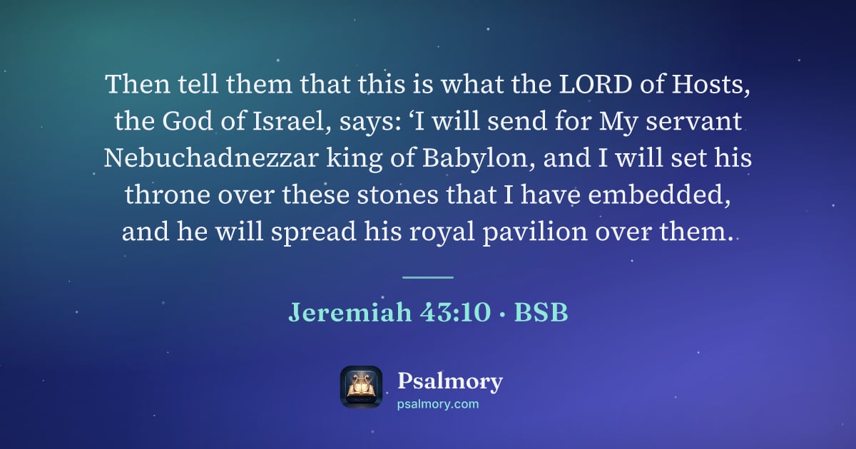 Jeremiah 43:10 verse artwork: Then tell them that this is what the LORD of Hosts, the God of Israel, says: ‘I will…
