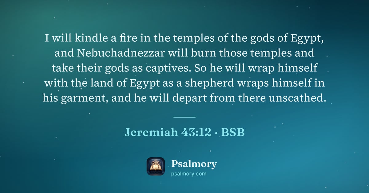 Jeremiah 43:12 verse artwork: I will kindle a fire in the temples of the gods of Egypt, and Nebuchadnezzar will burn…