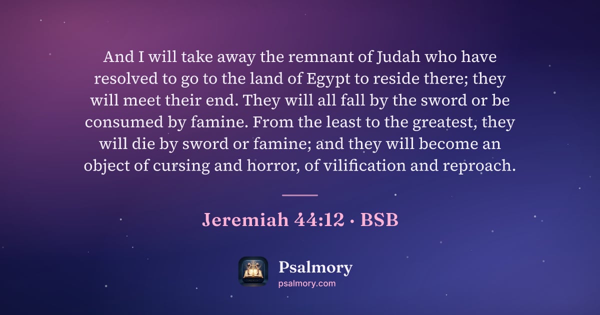 Jeremiah 44:12 verse artwork: And I will take away the remnant of Judah who have resolved to go to the land of Egypt…