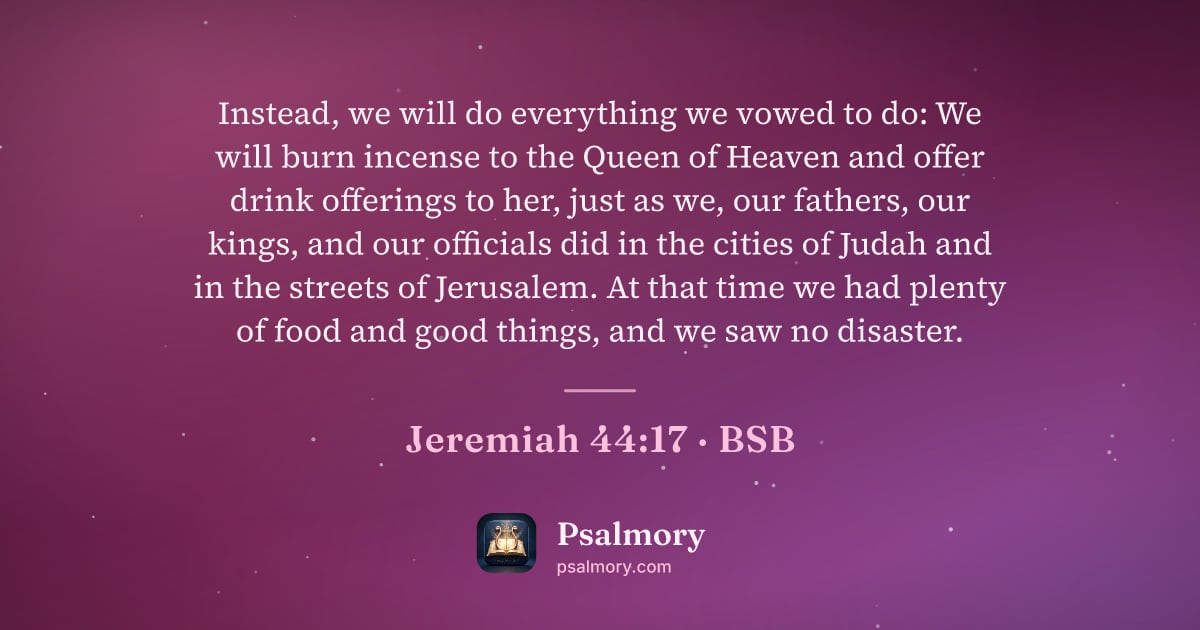 Jeremiah 44:17 verse artwork: Instead, we will do everything we vowed to do: We will burn incense to the Queen of…