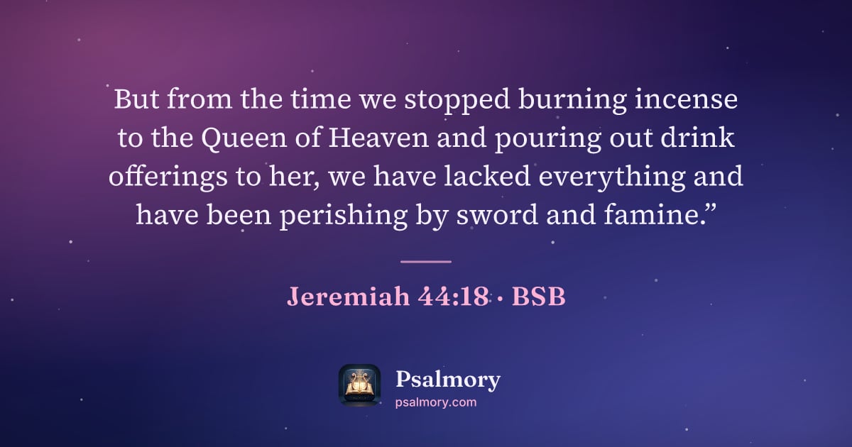 Jeremiah 44:18 verse artwork: But from the time we stopped burning incense to the Queen of Heaven and pouring out…