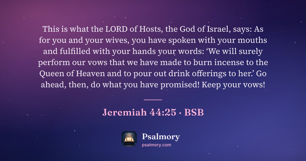 Jeremiah 44:25 verse artwork: This is what the LORD of Hosts, the God of Israel, says: As for you and your wives, you…