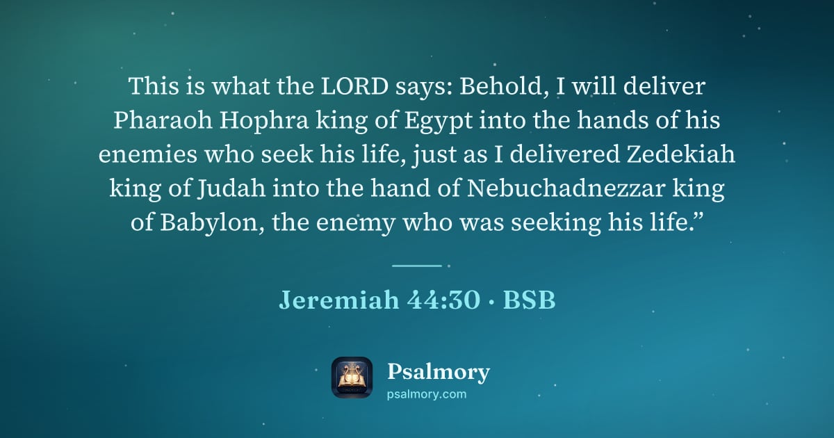 Jeremiah 44:30 verse artwork: This is what the LORD says: Behold, I will deliver Pharaoh Hophra king of Egypt into the…
